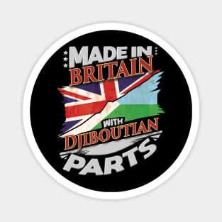 Made In Britain With Djiboutian Parts - Gift for Djiboutian From Djibouti Magnet